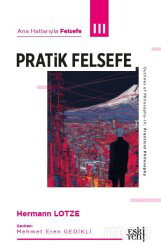 Ana Hatlarıyla Felsefe 3 / Pratik Felsefe - Eskiyeni Yayınları