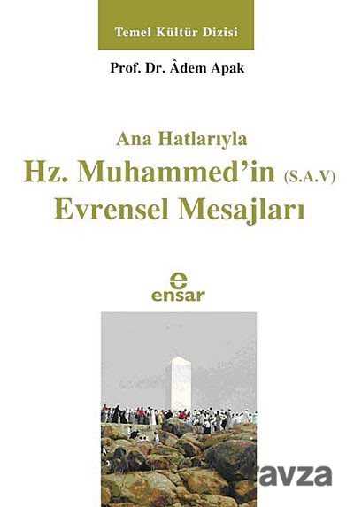 Ana Hatlarıyla Hz. Muhammed'in (s.a.v.) Evrensel Mesajları - Ensar Neşriyat