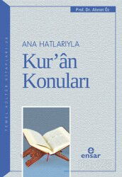 Ana Hatlarıyla Kur'an Konuları - Ensar Neşriyat
