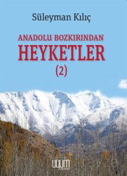 Anadolu Bozkırından Heyketler 2 - Uyum Yayıncılık
