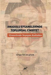 Anadolu Efsanelerinde Toplumsal Cinsiyet - Paradigma Akademi Yayınları