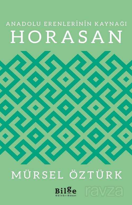 Anadolu Erenlerinin Kaynağı Horasan - Bilge Kültür Sanat