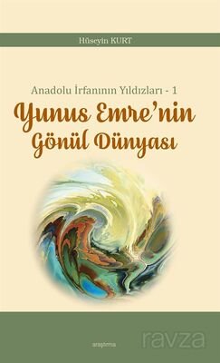 Anadolu İrfanının Yıldızları 1 Yunus Emre'nin Gönül Dünyası - 1