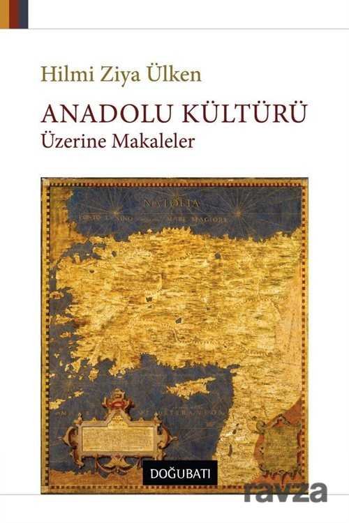 Anadolu Kültürü Üzerine Makaleler - 1