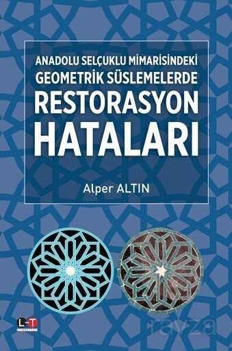 Anadolu Selçuklu Mimarisindeki Geometrik Süslemelerde Restorasyon Hataları - 1
