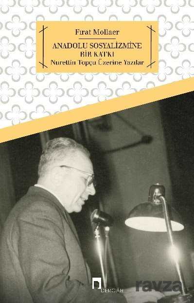 Anadolu Sosyalizmine Bir Katkı / Nurettin Topçu Üzerine Yazılar - Dergah Yayınları
