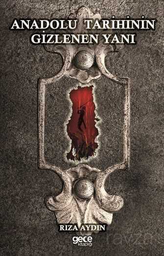Anadolu Tarihinin Gizlenen Yanı - Gece Kitaplığı