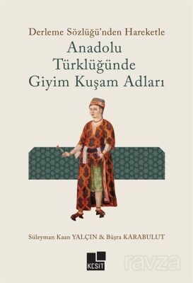 Anadolu Türklüğünde Giyim Kuşam Adları - 1