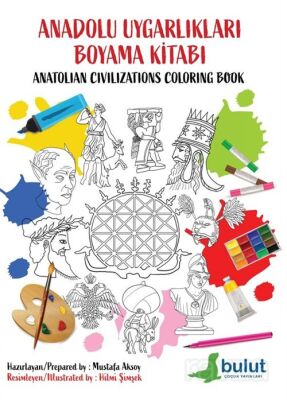 Anadolu Uygarlıkları Boyama Kitabı / Anatolian Civilizations Coloring Book - 1