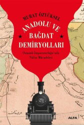 Anadolu ve Bağdat Demiryolları - Alfa Yayınları