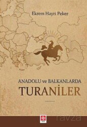 Anadolu ve Balkanlarda Turaniler - Ekin Kitabevi Yayınları (Bursa)