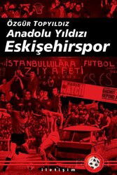 Anadolu Yıldızı Eskişehirspor - İletişim Yayınları