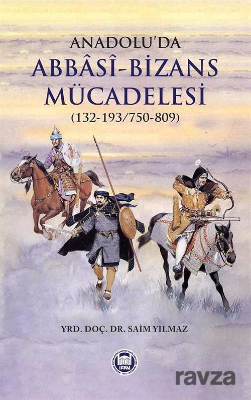 Anadolu'da Abbasi-Bizans Mücadelesi (132-193/750-809) - 1