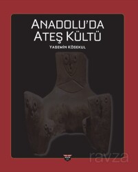 Anadolu'da Ateş Kültü - Bilgin Kültür Sanat Yayınları