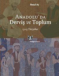 Anadolu'da Derviş ve Toplum /13-15.Yüzyıllar - 1