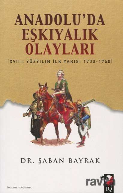 Anadolu'da Eşkıyalık Olayları - IQ Kültür Sanat Yayıncılık