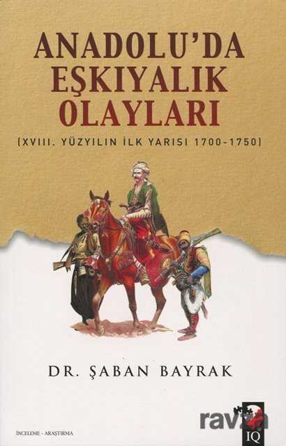 Anadolu'da Eşkıyalık Olayları - 1