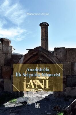 Anadolu'da İlk Selçuklu Mimarisi Ani - 1