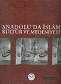 Anadolu'da İslam Kültür ve Medeniyeti - 1