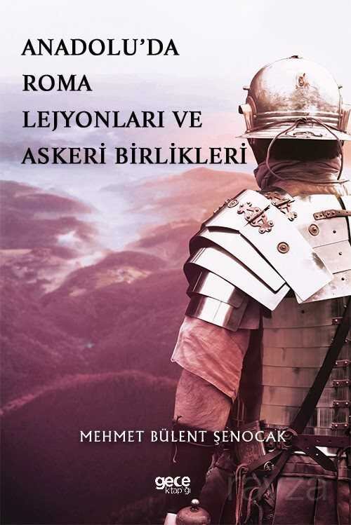 Anadolu'da Roma Lejyonları ve Askeri Birlikleri - 1