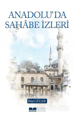 Anadolu'da Sahabe İzleri - 1