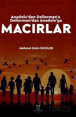 Anadolu'dan Deliorman'a Deliorman'dan Anadolu'ya Macırlar - 1