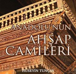 Anadolu'nun Ahşap Camileri - Tunçay Yayıncılık