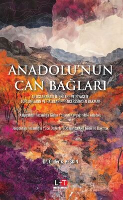 Anadolu'nun Can Bağları Uluslararasi İlişkilere ve Siyasete Toplumların ve Halkların Penceresinden B - 1