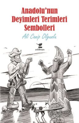 Anadolu'nun Deyimleri Terimleri Sembolleri - 1