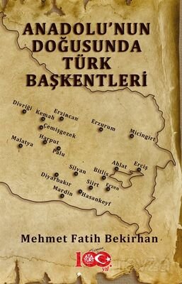 Anadolu'nun Doğusunda Türk Başkentleri - 1
