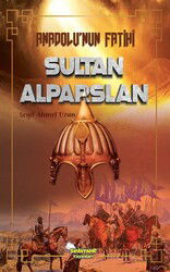 Anadolu'nun Fatihi Sultan Alparslan - Selimer Yayınları