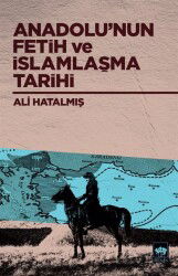 Anadolu'nun Fetih ve İslamlaşma Tarihi - Ötüken Neşriyat