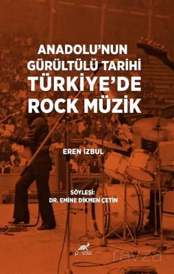 Anadolu'nun Gürültülü Tarihi Türkiye'de Rock Müzik - 1