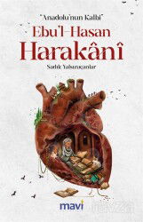 Anadolu'nun Kalbi Ebul-Hasan Harakani - Mavi Yayıncılık (Fatih)