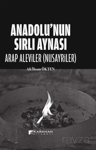 Anadolu'nun Sırlı Aynası Arap Aleviler (Nusayriler) - Karahan Kitabevi