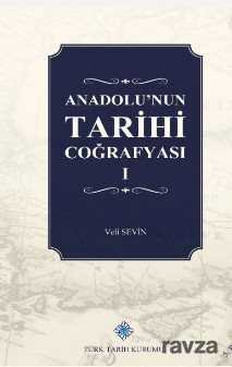 Anadolu'nun Tarihi Coğrafyası (I. Cilt) - 1