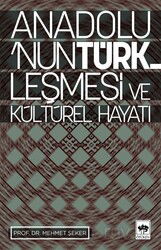 Anadolunun Türkleşmesi ve Kültürel Hayatı - Ötüken Neşriyat