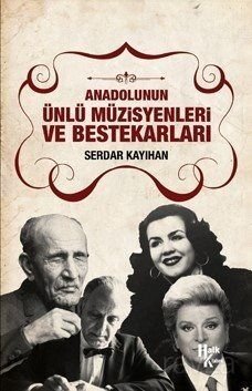 Anadolunun Ünlü Müzisyenleri ve Bestekarları - 1