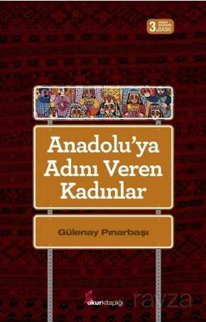 Anadolu'ya Adını Veren Kadınlar - Okur Kitaplığı