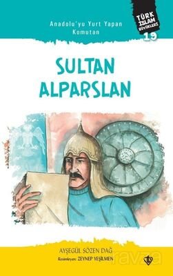 Anadolu'yu Yurt Yapan Komutan Sultan Alparslan / Türk İslam Büyükleri 19 - 1