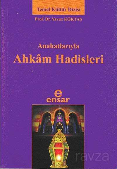 Anahatlarıyla Ahkam Hadisleri - Ensar Neşriyat
