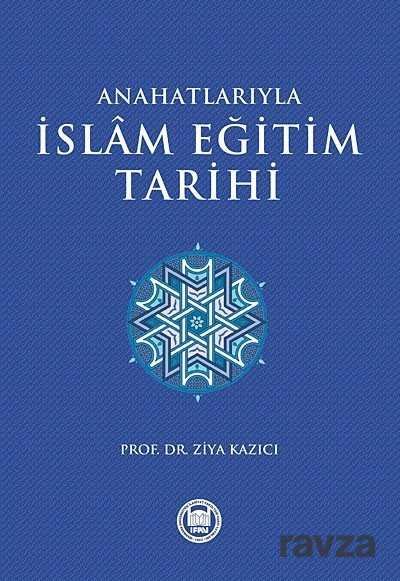 Ana Hatlarıyla İslam Eğitim Tarihi - 1