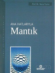 Anahatlarıyla Mantık / Prof. Dr. Necip Taylan - Ensar Neşriyat