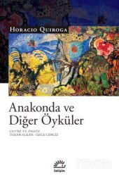 Anakonda ve Diğer Öyküler - İletişim Yayınları