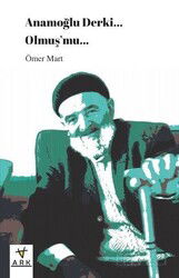 Anamoğlu Derki... Olmuş'mu... - Ark Kitapları