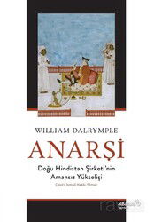 Anarşi: Doğu Hindistan Şirketi'nin Amansız Yükselişi - Albaraka Yayınları