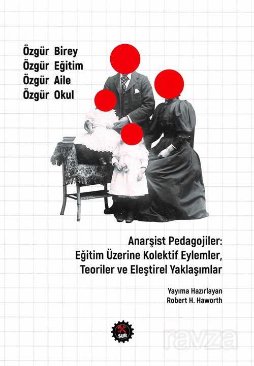 Anarşist Pedagojiler: Eğitim Üzerine Kolektif Eylemler, Teoriler ve Eleştirel Yaklaşımlar - Sub Basın Yayım