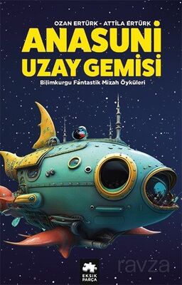 Anasuni Uzay Gemisi / Bilimkurgu Fantastik Mizah Öyküleri - 1