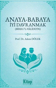 Anaya Babaya İyi Davranmak (Birru'l Valideyn ) - 1
