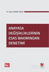 Anayasa Değişikliklerinin Esas Bakımından Denetimi - Adalet Yayınevi